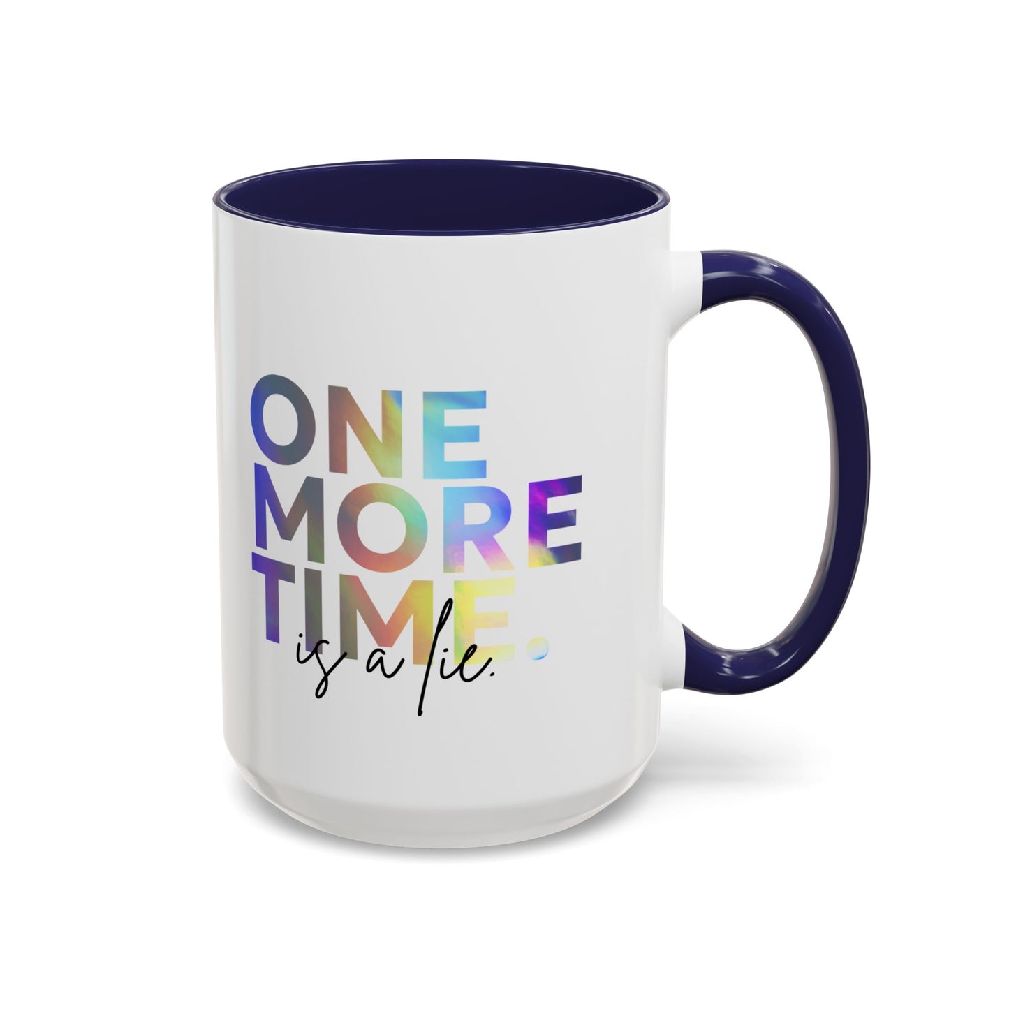 "One More Time is a Lie" Accent Coffee Mug – Funny Dance Rehearsal Quote Ceramic Mug for Dancers