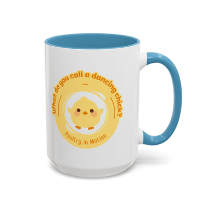 "What Do You Call a Dancing Chick? Poultry in Motion" Accent Coffee Mug – Funny Dance Pun Ceramic Mug for Dancers and Chick Enthusiasts