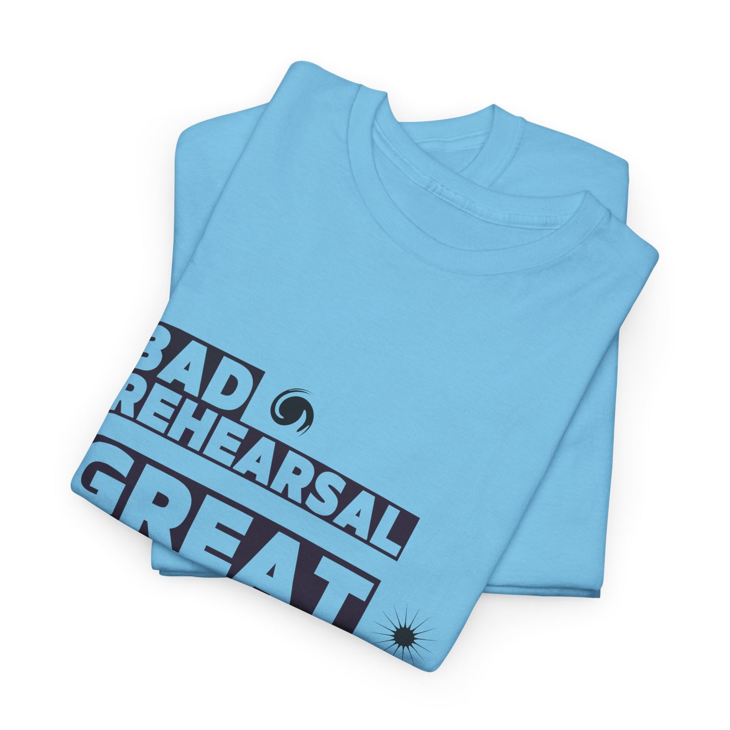 "Bad Rehearsal, Great Performance" Dance Quote Tee – Unisex Heavy Cotton T-Shirt with Streetwear-Inspired Graphic for Dancers