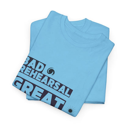 "Bad Rehearsal, Great Performance" Dance Quote Tee – Unisex Heavy Cotton T-Shirt with Streetwear-Inspired Graphic for Dancers