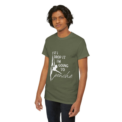 “If I Drop It, I’m Going to Penché” Funny Dance T-Shirt – Unisex Heavy Cotton Tee with Dancer Graphic and Optional Back Personalization (Name or Studio)