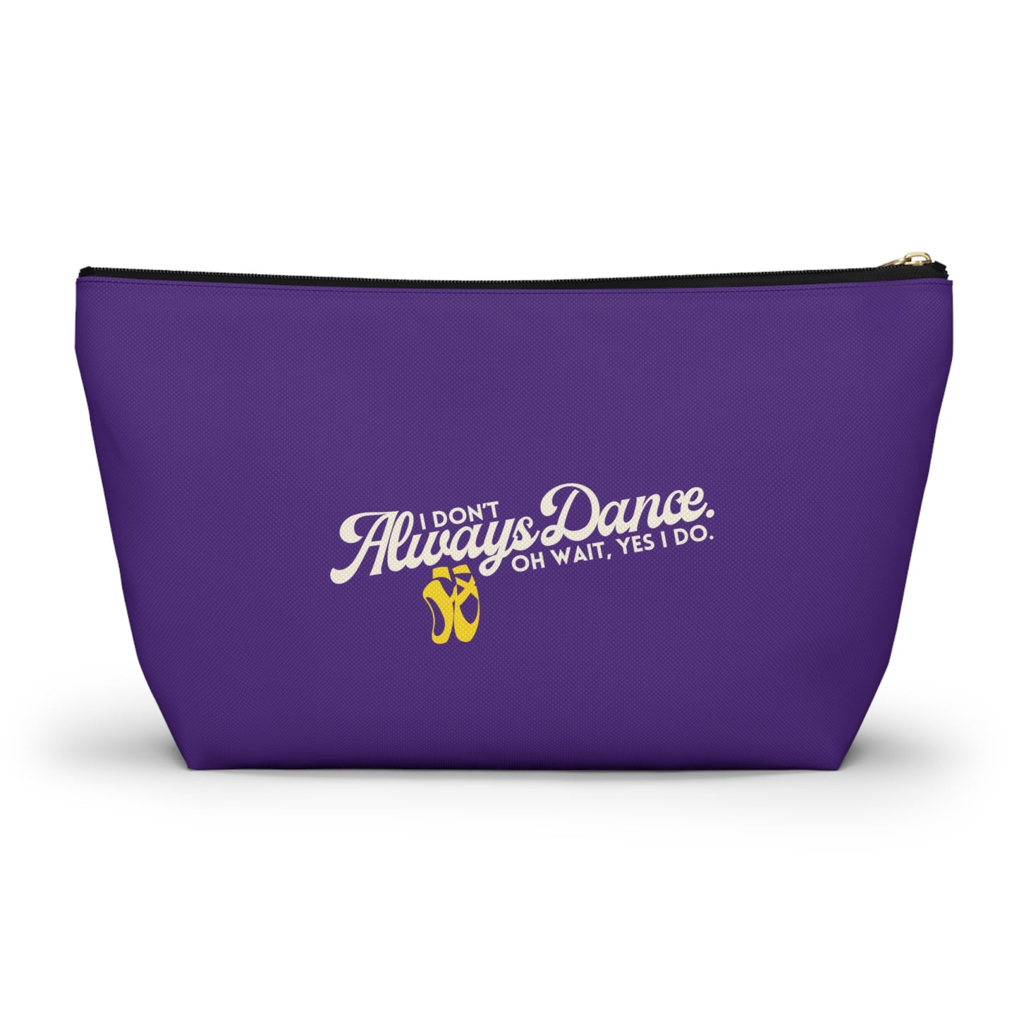 "I Don’t Always Dance… Oh Wait, Yes I Do" Makeup Bag – Funny Text-Based Dancer Graphic – Dance-Themed Zipper Pouch for Cosmetics, Accessories & Gifts