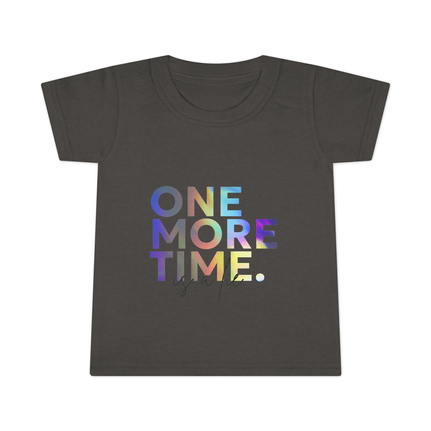 "One More Time Is a Lie" Toddler Dance T-Shirt – Colorful Text-Based Graphic Short Sleeve Tee for Kids