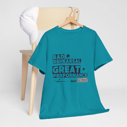 "Bad Rehearsal, Great Performance" Dance Quote Tee – Unisex Heavy Cotton T-Shirt with Streetwear-Inspired Graphic for Dancers