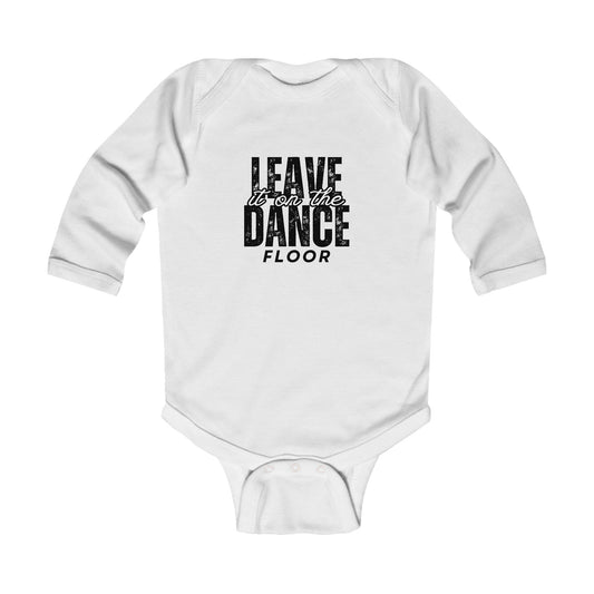 "Leave It On the Dance Floor" Streetwear Dance Graphic – Infant Long Sleeve Bodysuit