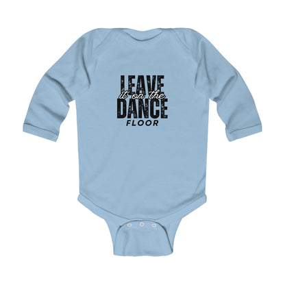 "Leave It On the Dance Floor" Streetwear Dance Graphic – Infant Long Sleeve Bodysuit