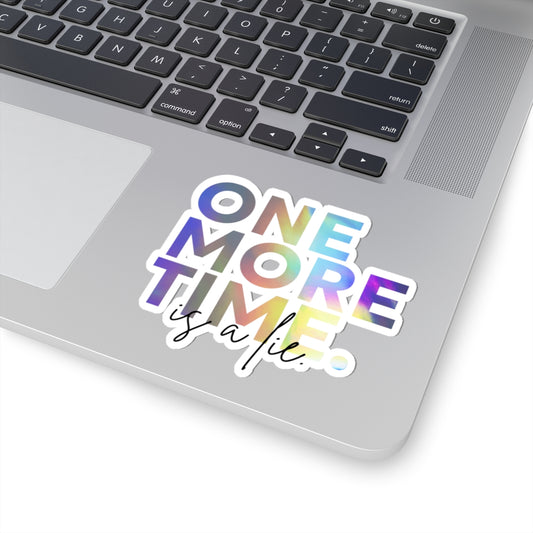 "One More Time is a Lie" Kiss-Cut Sticker – Colorful Text-Based Graphic – Dance-Themed Vinyl Sticker for Laptops, Journals & Water Bottles