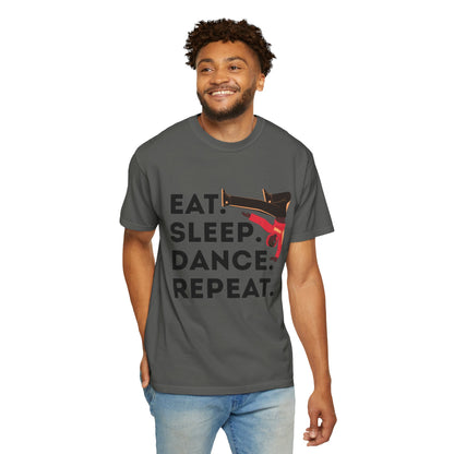 "Eat Sleep Dance Repeat" Unisex Garment-Dyed T-Shirt – Bold B-Boy Graphic Tee – Dance Lifestyle Shirt for Performers & Enthusiasts