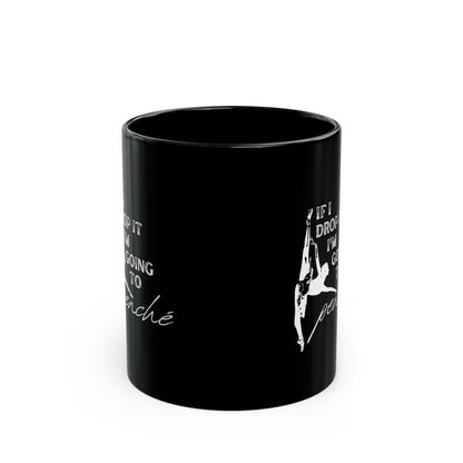 "If I Drop It, I’m Going to Penché" Accent Coffee Mug – Funny Dance-Themed Mug with Dancer Graphic for Dancers, Teachers, and Ballet Lovers