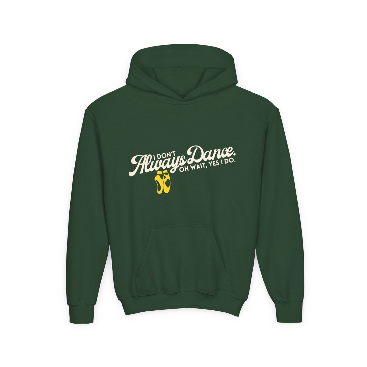 "I Don’t Always Dance. Oh Wait, Yes I Do" Youth Hooded Sweatshirt – Bold Text-Based Dance Graphic Hoodie for Kids and Teens