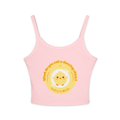 "What Do You Call a Dancing Chick? Poultry in Motion" Women’s Spaghetti Strap Tank Top – Cute Chicken Graphic | Funny Dance Pun Apparel for Dancers & Animal Lovers