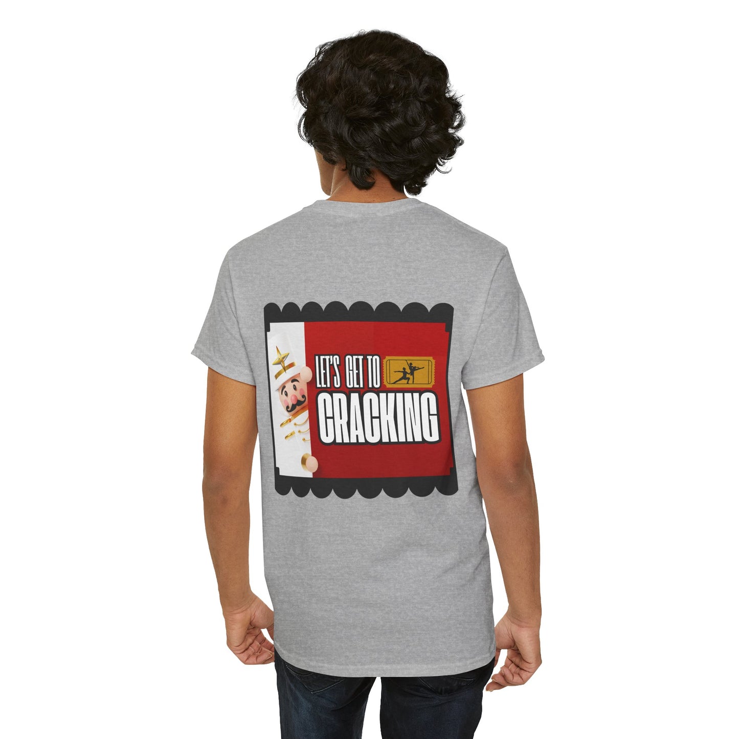 “Let’s Get to Cracking” Back Print ADULT T-shirt + Nutcracker 2025 Front – Unisex Heavy Blend Cotton Tee | Ballet Holiday Dance Tee