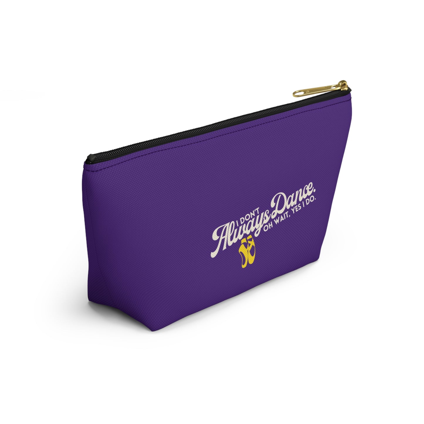 "I Don’t Always Dance… Oh Wait, Yes I Do" Makeup Bag – Funny Text-Based Dancer Graphic – Dance-Themed Zipper Pouch for Cosmetics, Accessories & Gifts