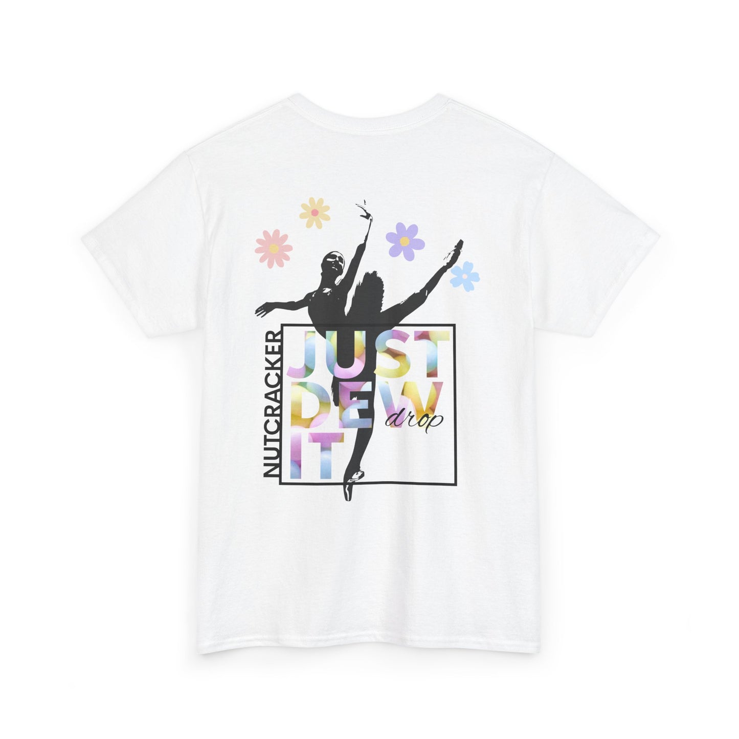 “Just Dew Drop It” Back Print ADULT T-shirt + “Nutcracker 2025” Front – Unisex Heavy Cotton Tee | Ballet Dewdrop Fairy Holiday Dance Apparel