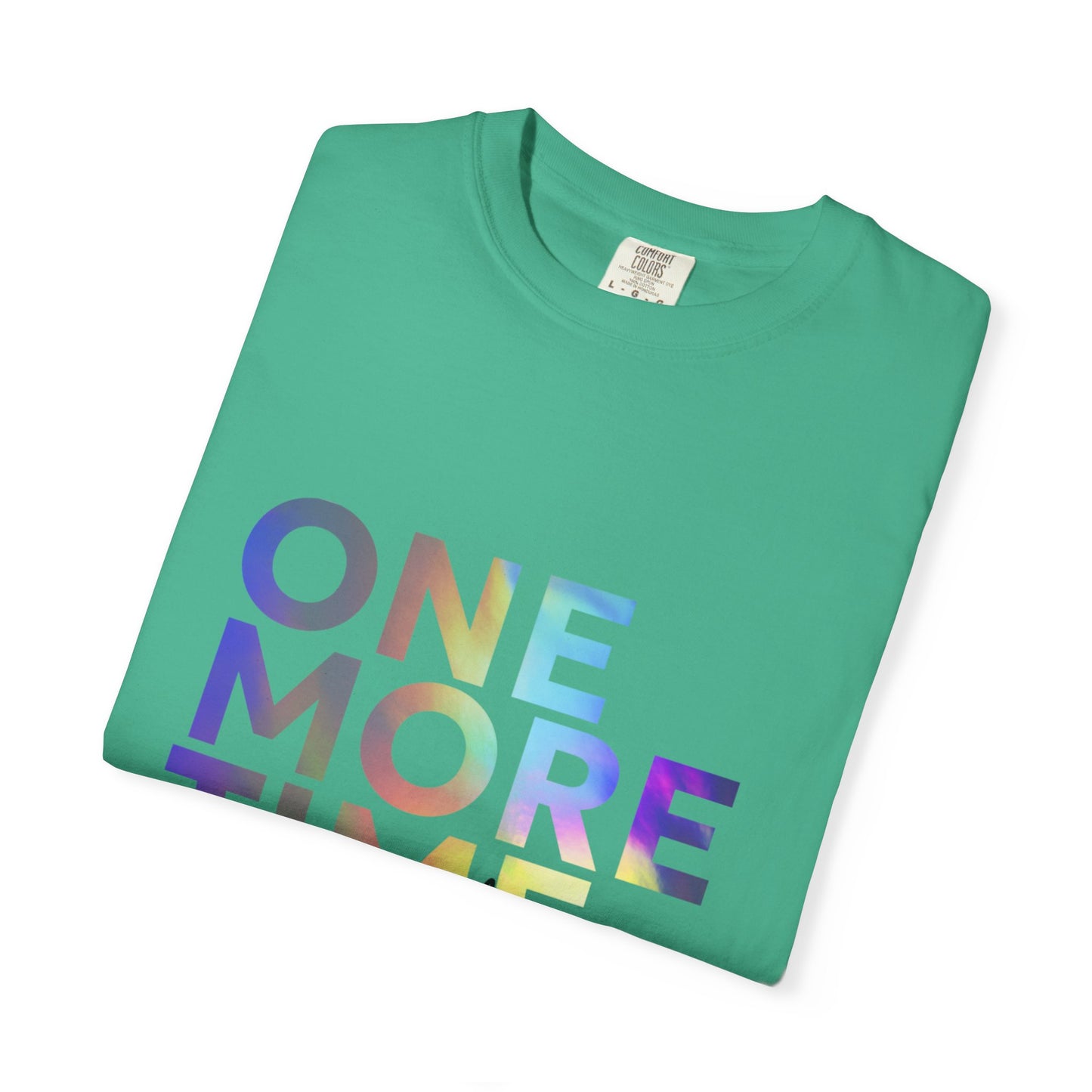 "One More Time is a Lie" Unisex Garment-Dyed T-Shirt – Funny Dance Quote Tee – Text-Based Graphic Shirt for Dancers
