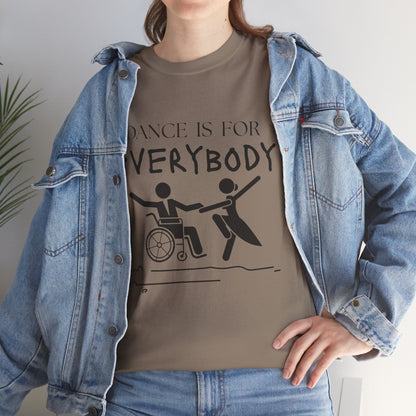 “Dance Is for Everybody” Inclusive Dance T-Shirt – Unisex Heavy Cotton Tee with Optional Back Personalization (Name or Studio)
