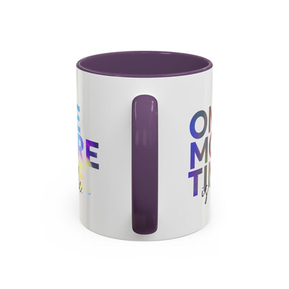 "One More Time is a Lie" Accent Coffee Mug – Funny Dance Rehearsal Quote Ceramic Mug for Dancers