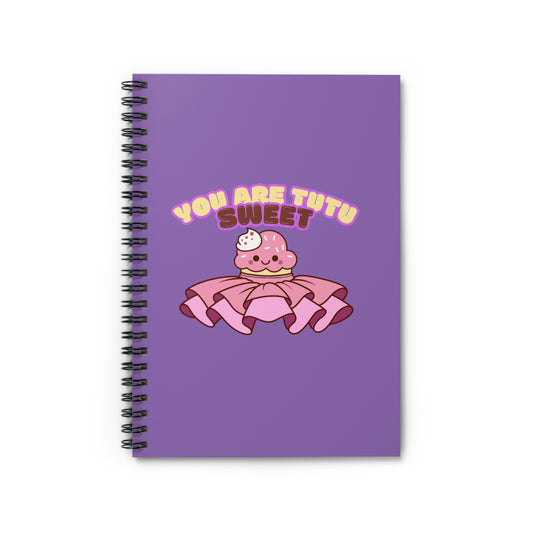 "You Are Tutu Sweet" Spiral Notebook – Cute Ballet Cupcake Kawaii Journal for Dancers, Dance Moms & Ballerinas