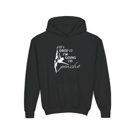 “If I Drop It, I’m Going to Penché” Unisex Youth Hoodie with Ballet Dancer Graphic – Funny Dance Hoodie for Kids & Teens, Personalized with Name or Studio