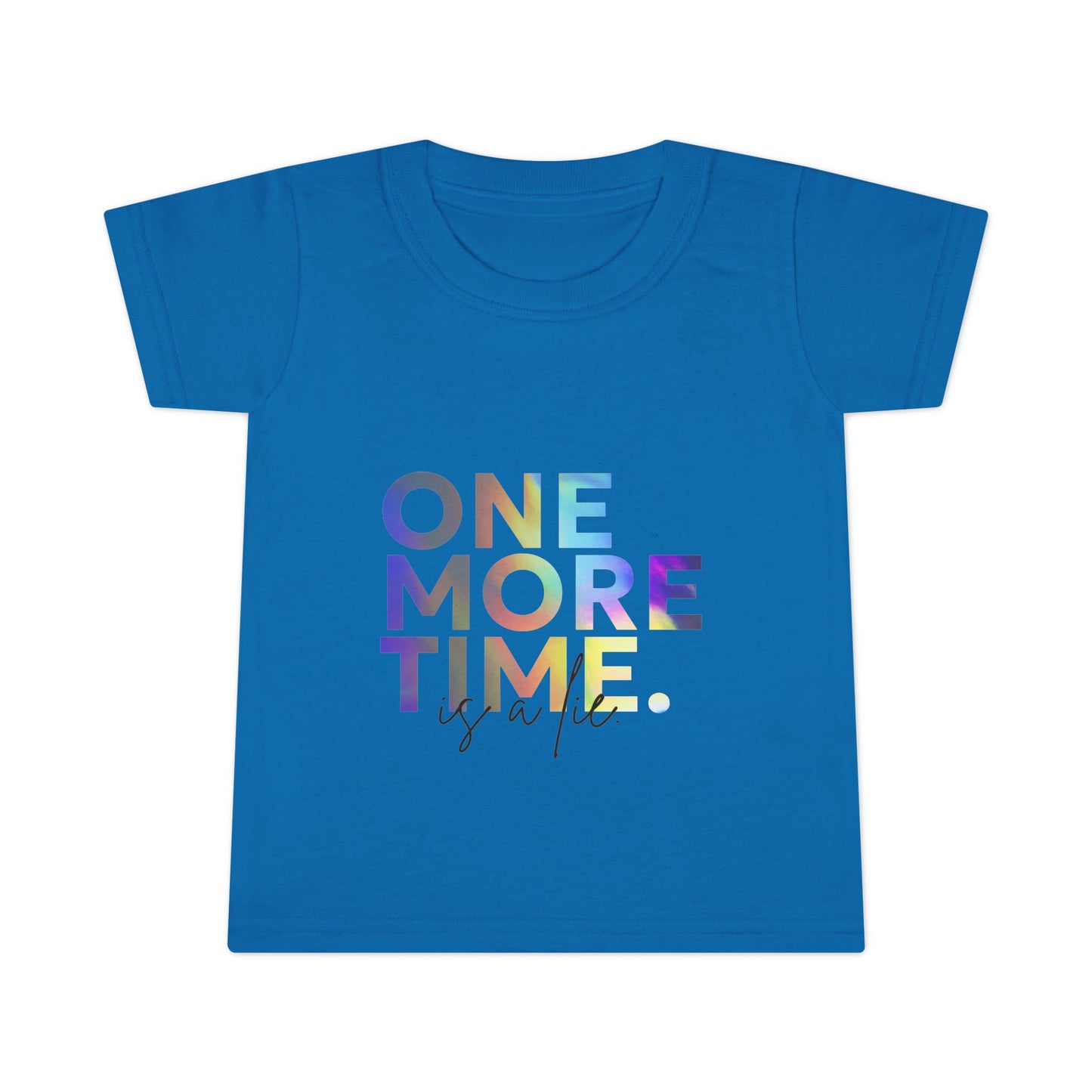 "One More Time Is a Lie" Toddler Dance T-Shirt – Colorful Text-Based Graphic Short Sleeve Tee for Kids