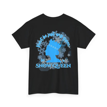 “Don’t Be Just Any Queen, Be a Snow Queen” ADULT Back Print + Nutcracker 2025 Front | Unisex Heavy Blend Cotton Tee Dance Apparel | Snow Queen Ballet T-shirt