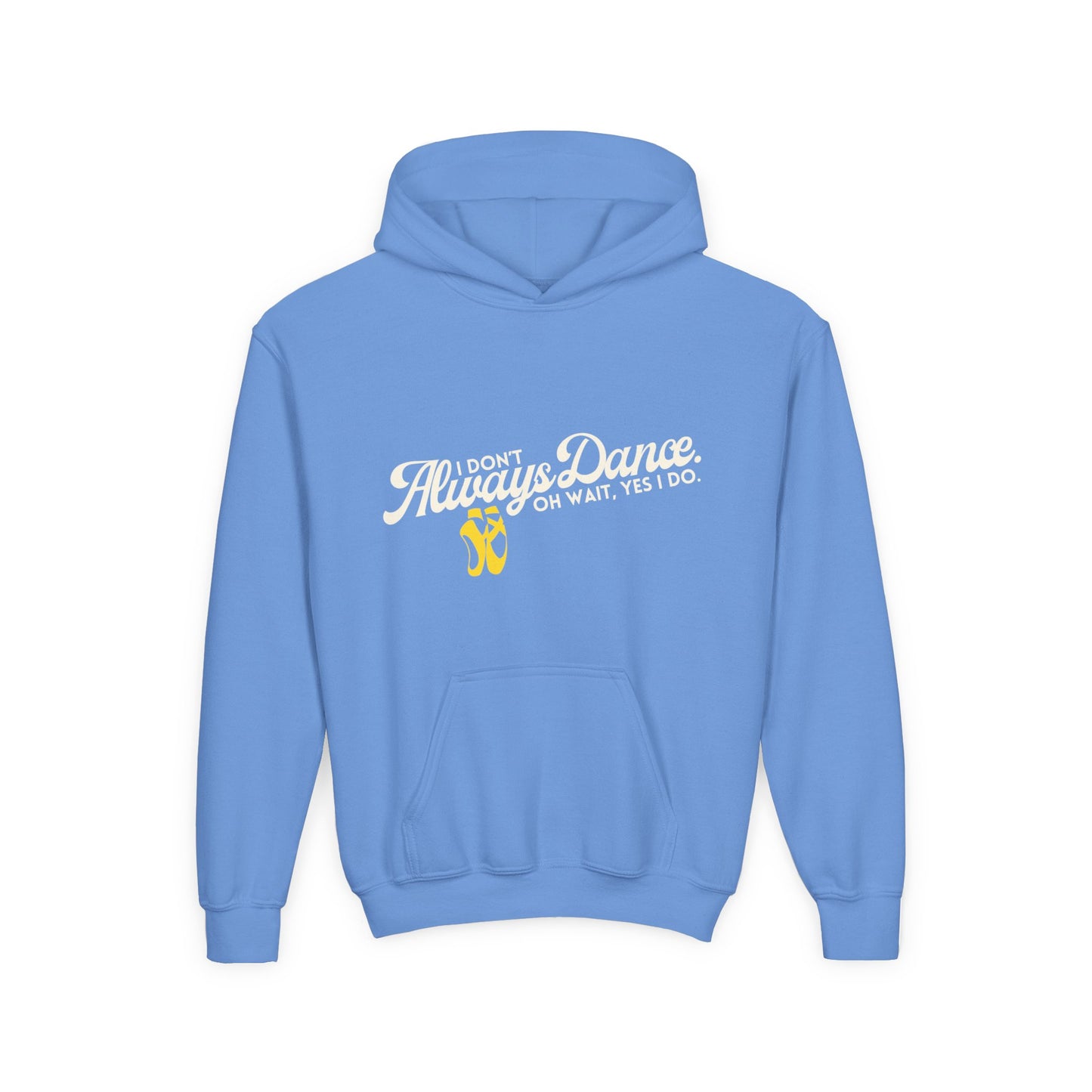 "I Don’t Always Dance. Oh Wait, Yes I Do" Youth Hooded Sweatshirt – Bold Text-Based Dance Graphic Hoodie for Kids and Teens