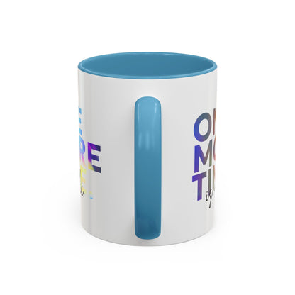 "One More Time is a Lie" Accent Coffee Mug – Funny Dance Rehearsal Quote Ceramic Mug for Dancers