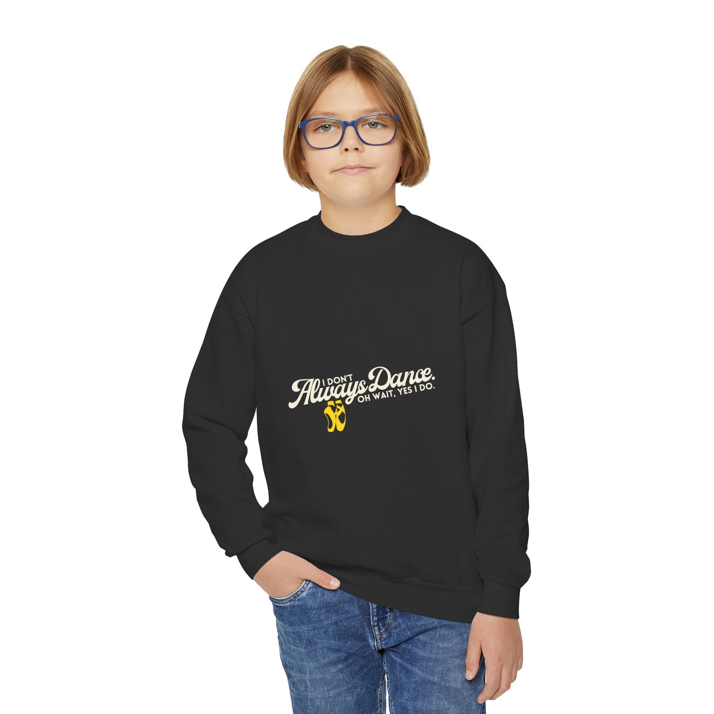 "I Don't Always Dance. Oh Wait, Yes I Do." – Bold Dance Quote Youth Crewneck Sweatshirt | Funny Kids Dancer Pullover