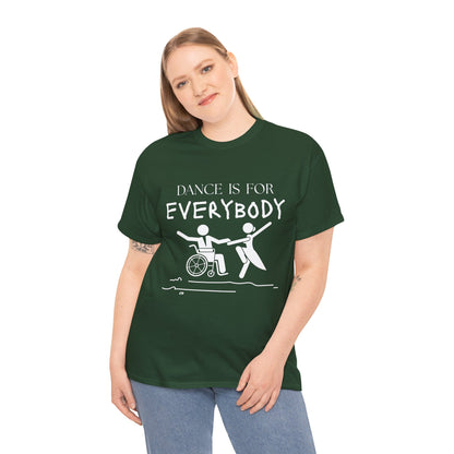 “Dance Is for Everybody” Inclusive Dance T-Shirt – Unisex Heavy Cotton Tee with Optional Back Personalization (Name or Studio)