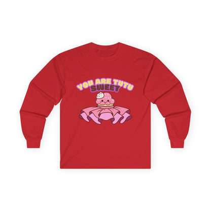 "You Are Tutu Sweet" Unisex Long Sleeve Tee – Kawaii Cupcake Dance Shirt with Tutu Graphic for Dancers & Sweet Style Fans
