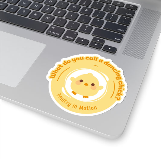 "What do you call a dancing chick? Poultry in Motion." Kiss-Cut Sticker – Funny Dancing Chicken Pun – Cute Dance-Themed Vinyl Sticker for Laptops, Journals & Water Bottles