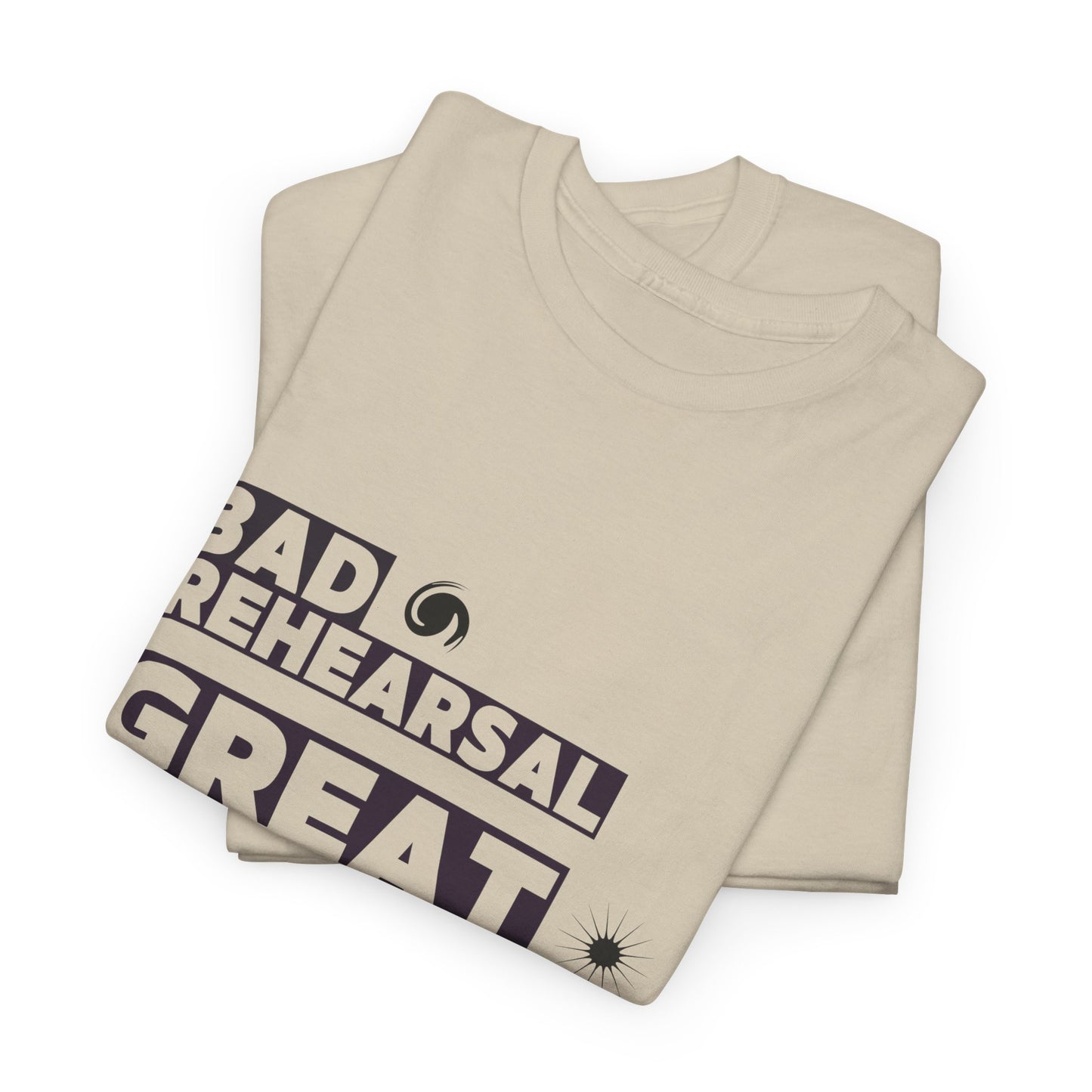 "Bad Rehearsal, Great Performance" Dance Quote Tee – Unisex Heavy Cotton T-Shirt with Streetwear-Inspired Graphic for Dancers