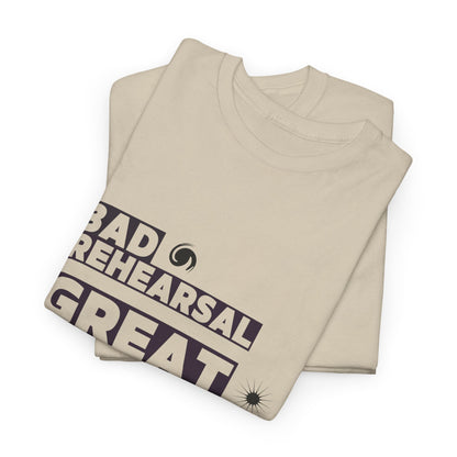 "Bad Rehearsal, Great Performance" Dance Quote Tee – Unisex Heavy Cotton T-Shirt with Streetwear-Inspired Graphic for Dancers