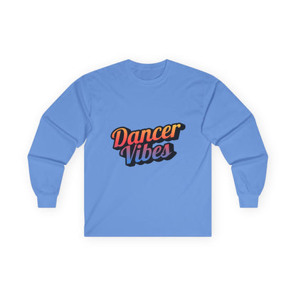 "Dancer Vibes" Unisex Long Sleeve Tee – Colorful Text Dance Shirt for Performers, Instructors & Dance Lovers