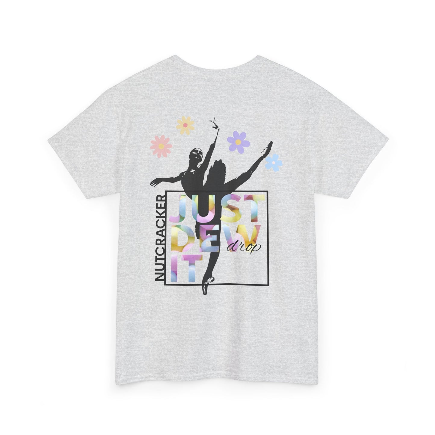 “Just Dew Drop It” Back Print ADULT T-shirt + “Nutcracker 2025” Front – Unisex Heavy Cotton Tee | Ballet Dewdrop Fairy Holiday Dance Apparel