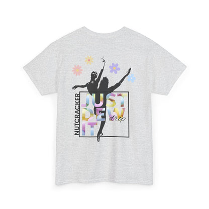 “Just Dew Drop It” Back Print ADULT T-shirt + “Nutcracker 2025” Front – Unisex Heavy Cotton Tee | Ballet Dewdrop Fairy Holiday Dance Apparel