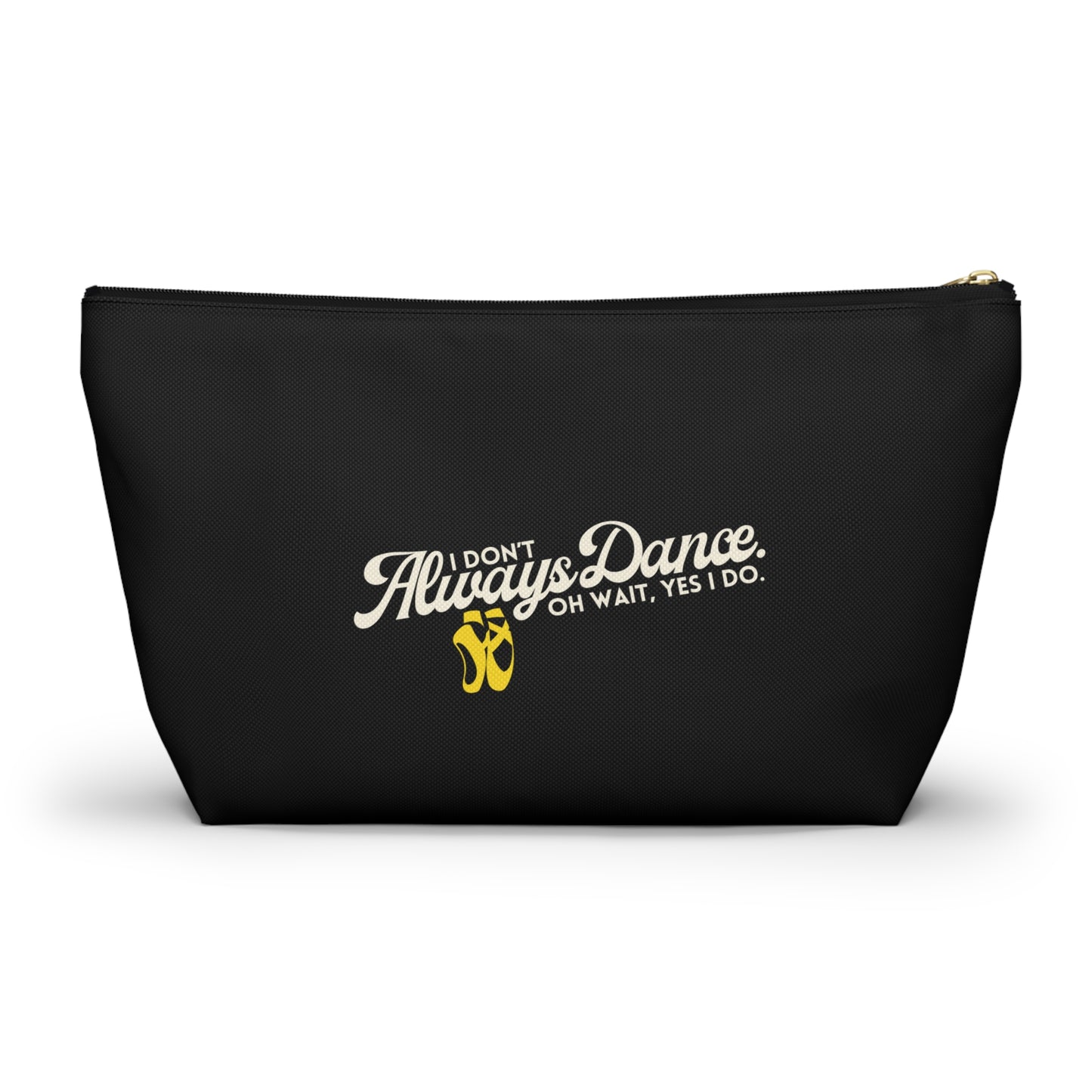"I Don’t Always Dance… Oh Wait, Yes I Do" Makeup Bag – Funny Text-Based Dancer Graphic – Dance-Themed Zipper Pouch for Cosmetics, Accessories & Gifts