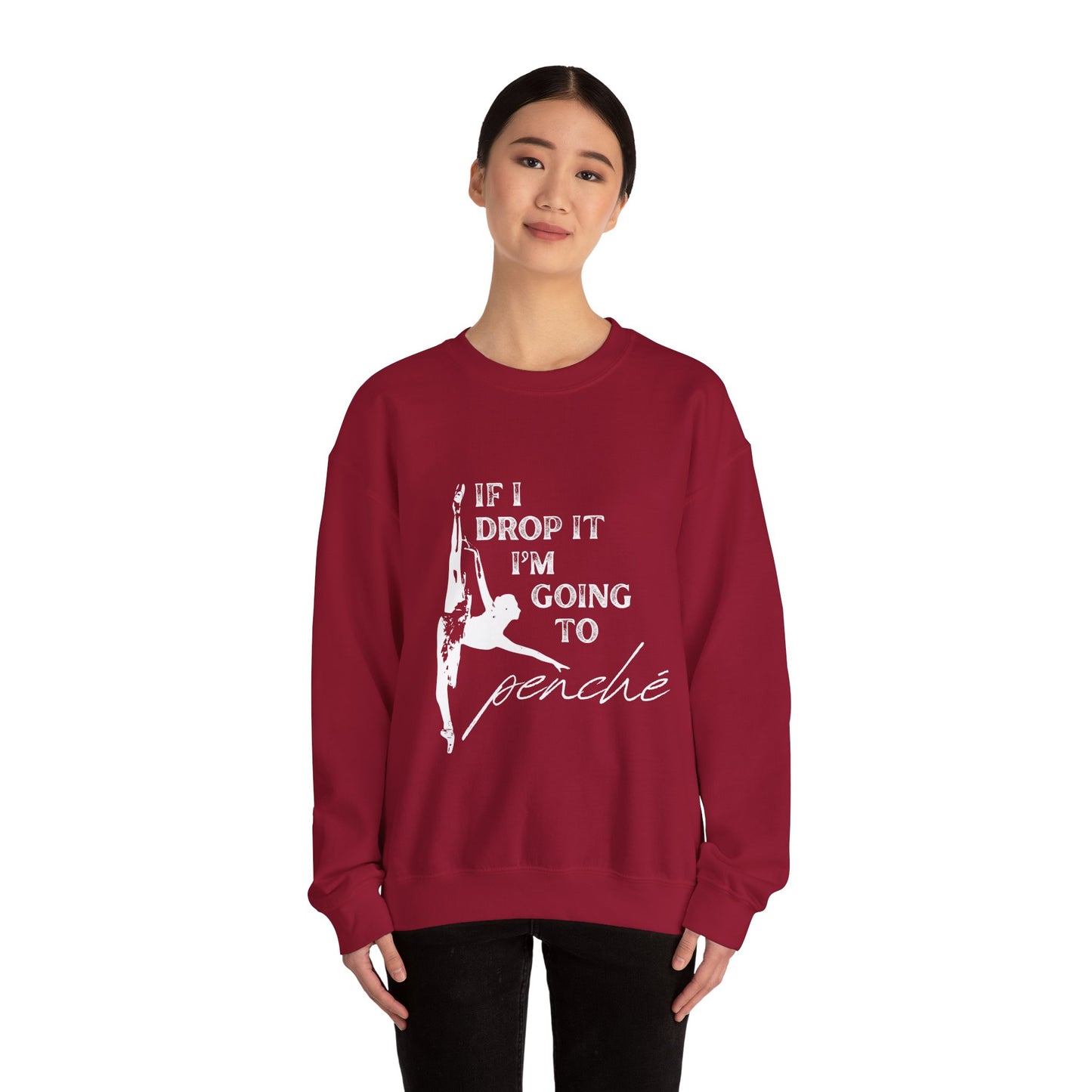 “If I Drop It, I’m Going to Penché” Dance Sweatshirt – Funny Ballet-Inspired Unisex Heavy Blend Crewneck with Optional Name or Studio Personalization