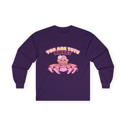 "You Are Tutu Sweet" Unisex Long Sleeve Tee – Kawaii Cupcake Dance Shirt with Tutu Graphic for Dancers & Sweet Style Fans