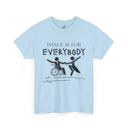 “Dance Is for Everybody” Inclusive Dance T-Shirt – Unisex Heavy Cotton Tee with Optional Back Personalization (Name or Studio)