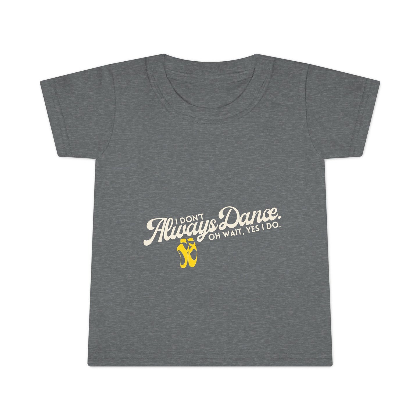 "I Don’t Always Dance… Oh Wait, Yes I Do" Toddler Dance T-Shirt – Funny Bold Text Short Sleeve Tee for Kids