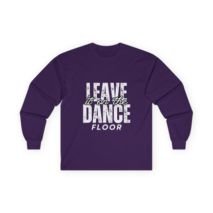 "Leave It On the Dance Floor" Streetwear Dance Graphic – Unisex Long Sleeve Tee