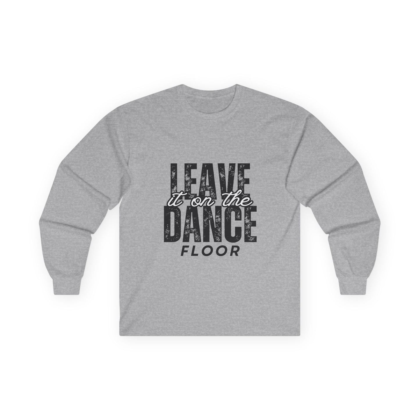 "Leave It On the Dance Floor" Streetwear Dance Graphic – Unisex Long Sleeve Tee