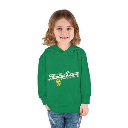 "I Don't Always Dance, Oh Wait, Yes I Do" Toddler Fleece Dance Hoodie – Bold Text Graphic Pullover for Kids