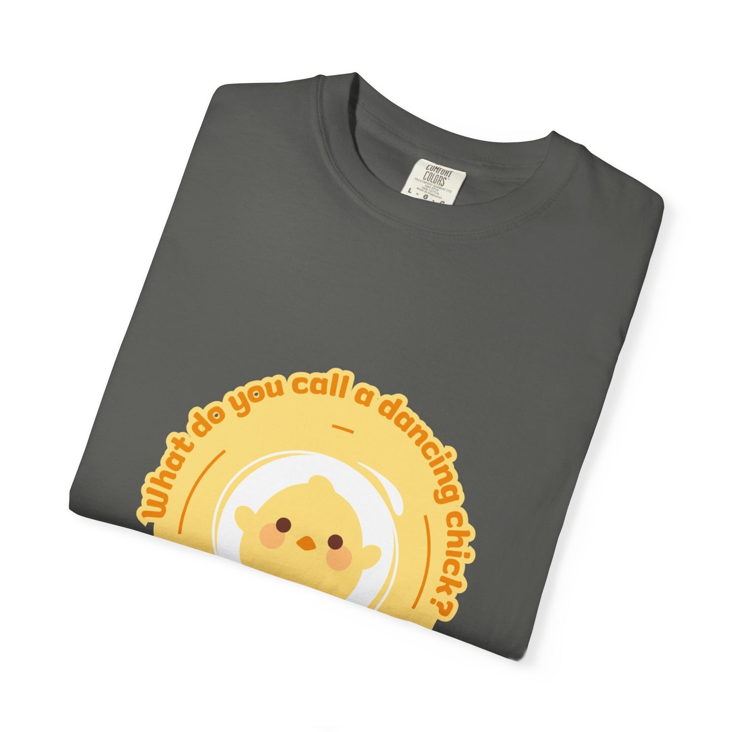 "What Do You Call a Dancing Chick? Poultry in Motion." Unisex Garment-Dyed T-Shirt – Funny Dance Pun Tee with Kawaii Chicken Graphic