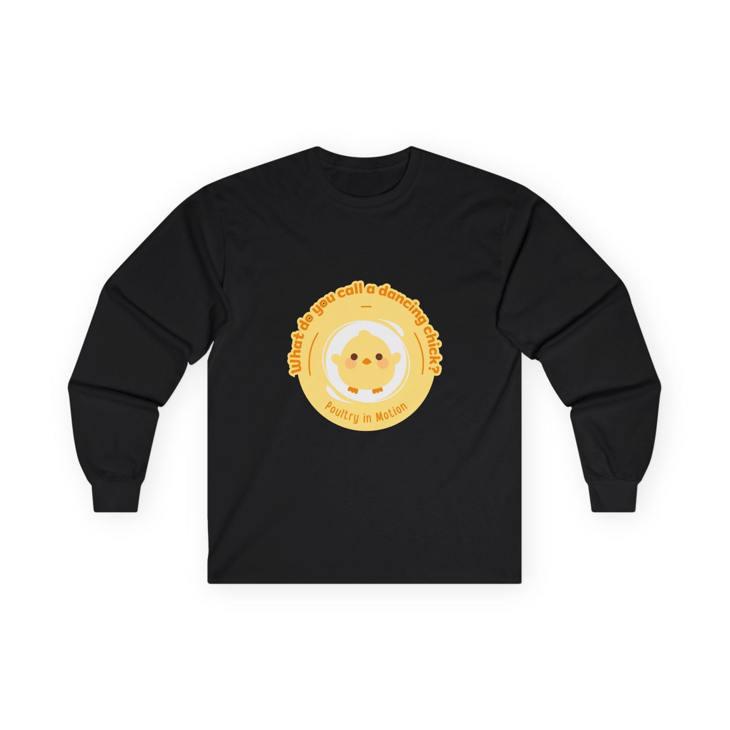 "What Do You Call a Dancing Chick? Poultry in Motion." Unisex Long Sleeve Tee – Funny Dance Pun Shirt with Cute Chicken Graphic for Dancers & Humor Lovers