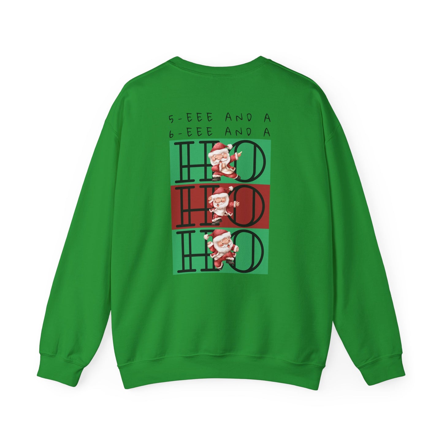 “5-eee and a 6-eee and a Ho, Ho, Ho”  ADULT SWEATSHIRT Unisex Heavy Blend Crewneck with Playful Dancing Santa Front & Back – Festive Christmas Dance Sweatshirt for Dancers & Studios