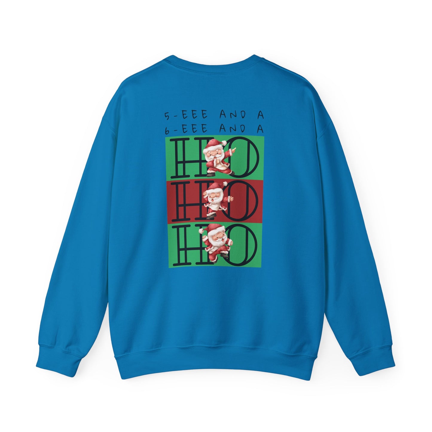 “5-eee and a 6-eee and a Ho, Ho, Ho”  ADULT SWEATSHIRT Unisex Heavy Blend Crewneck with Playful Dancing Santa Front & Back – Festive Christmas Dance Sweatshirt for Dancers & Studios