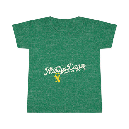 "I Don’t Always Dance… Oh Wait, Yes I Do" Toddler Dance T-Shirt – Funny Bold Text Short Sleeve Tee for Kids