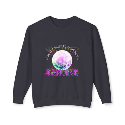 "Boogie, Hustle, Groove - Dancing" Streetwear Dance Graphic – Unisex Lightweight Crewneck Sweatshirt